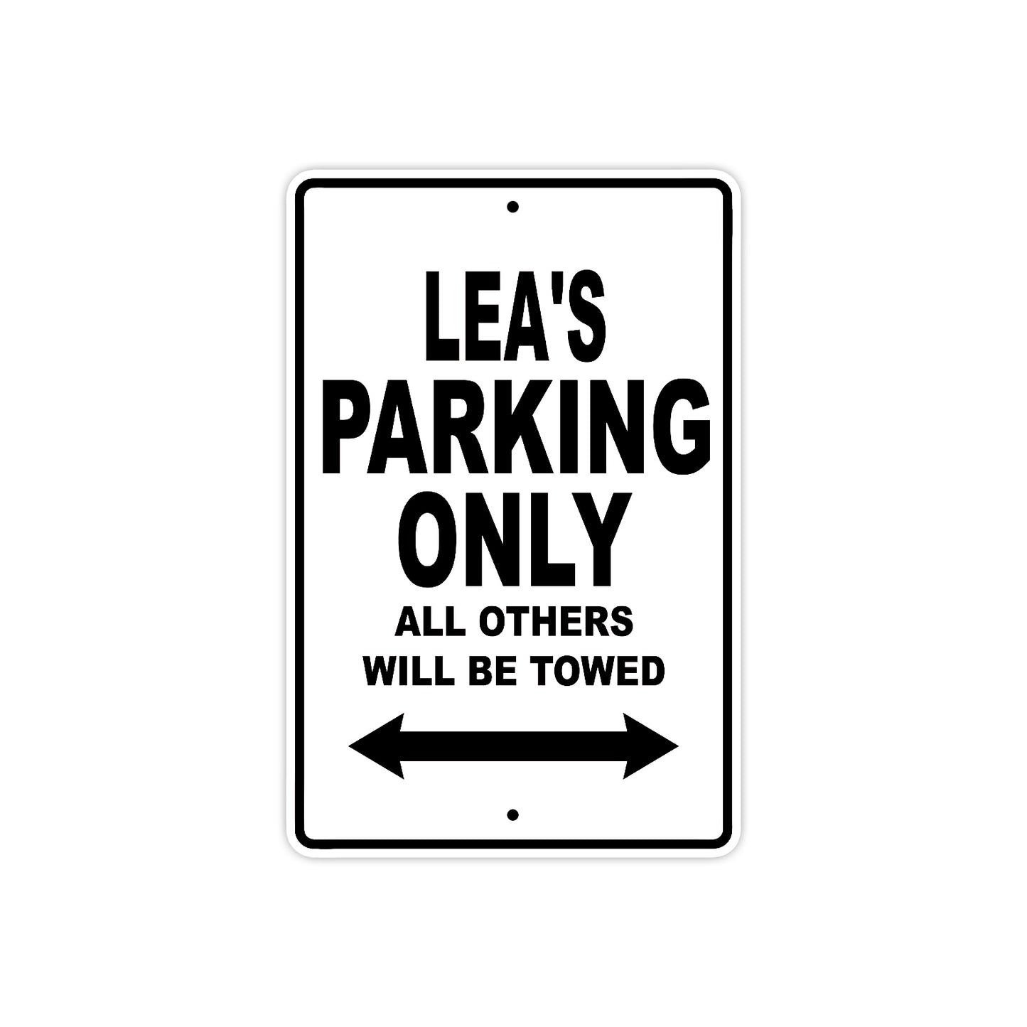 Lea's Name Parking Only All Others Will Be Towed Aluminum Sign  