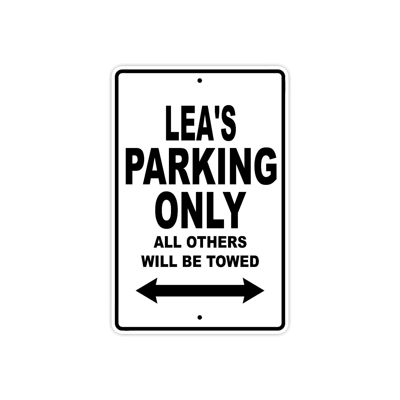 Lea's Name Parking Only All Others Will Be Towed Aluminum Sign  