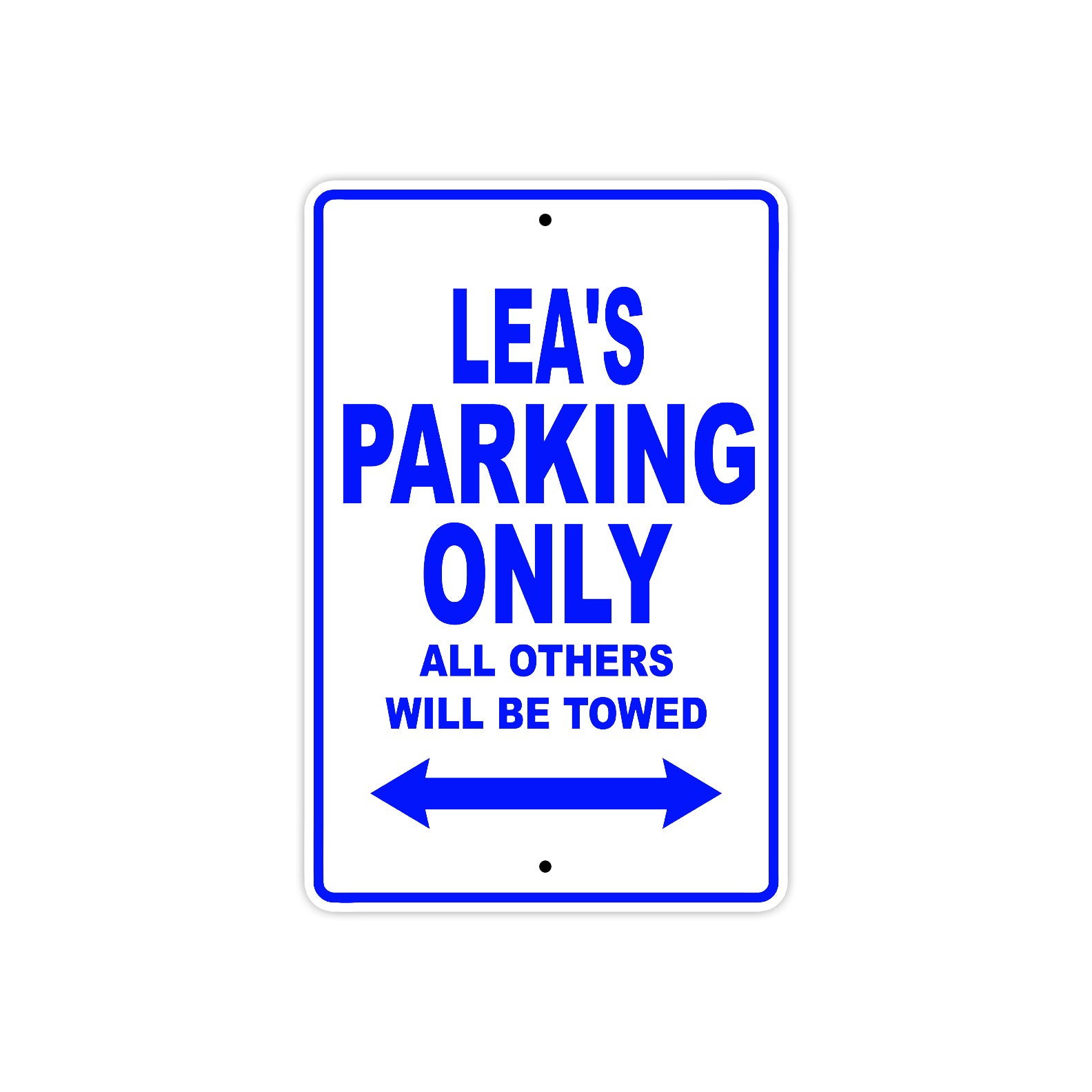 Lea's Name Parking Only All Others Will Be Towed Metal Sign  
