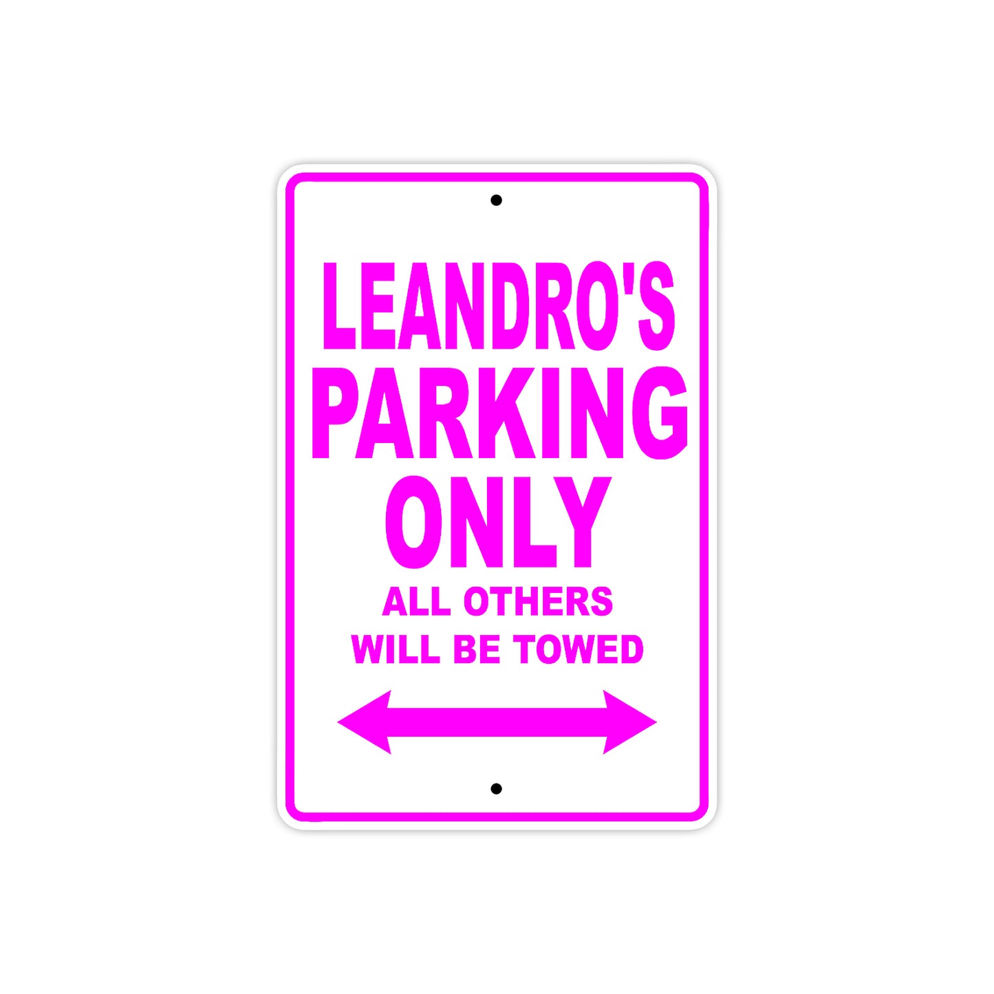 Leandro's Name Parking Only All Others Will Be Towed Metal Sign  