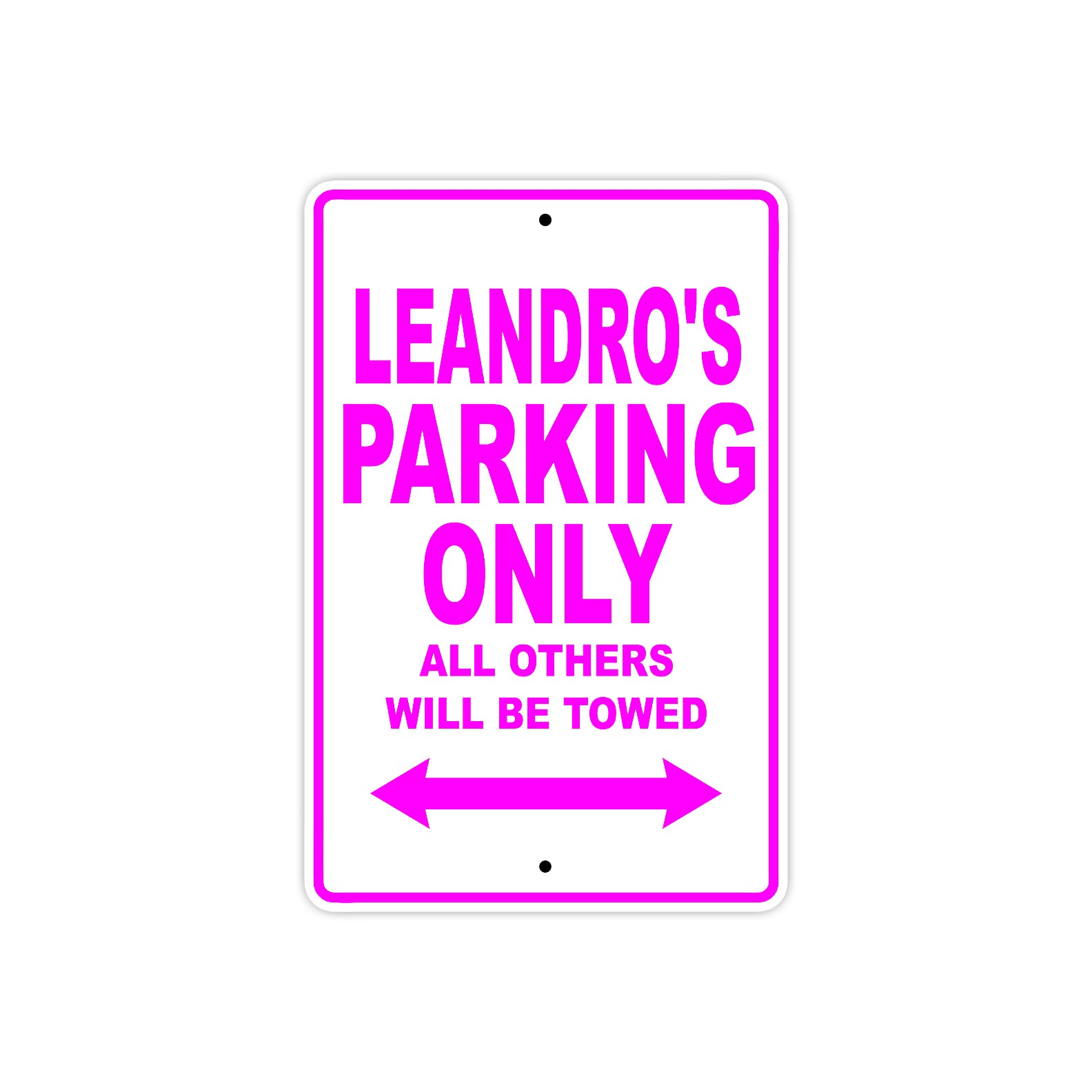 Leandro's Name Parking Only All Others Will Be Towed Metal Sign  