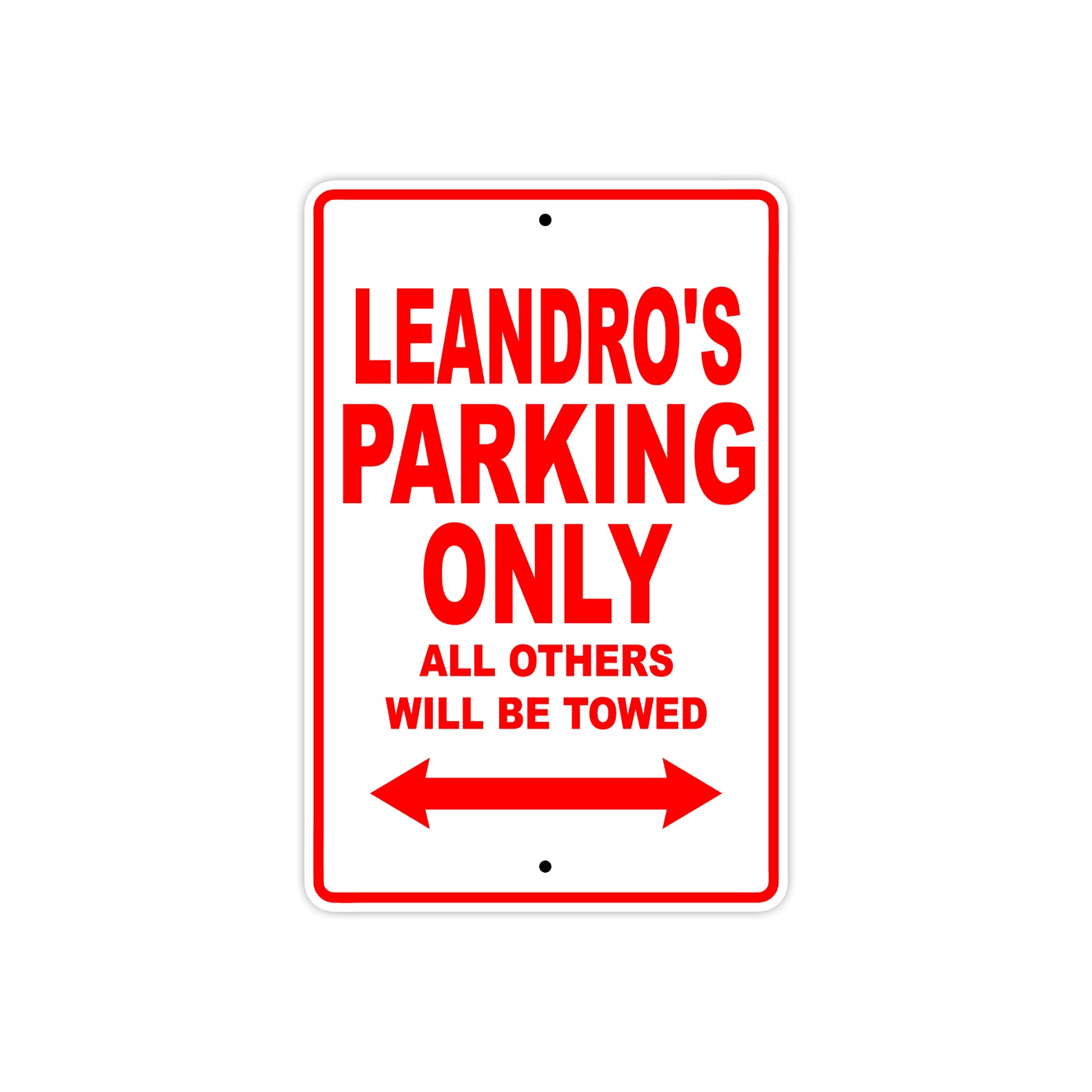 Leandro's Name Parking Only All Others Will Be Towed Metal Sign Plate