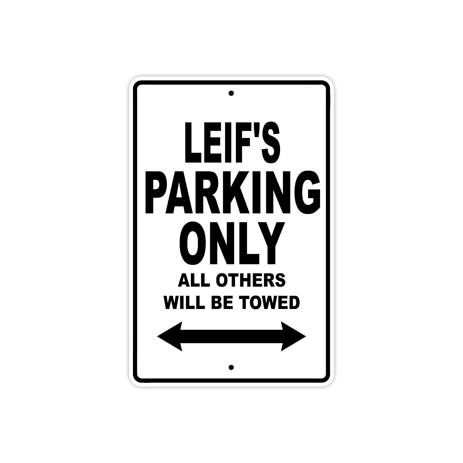 Leif's Name Parking Only All Others Will Be Towed Aluminum Sign  