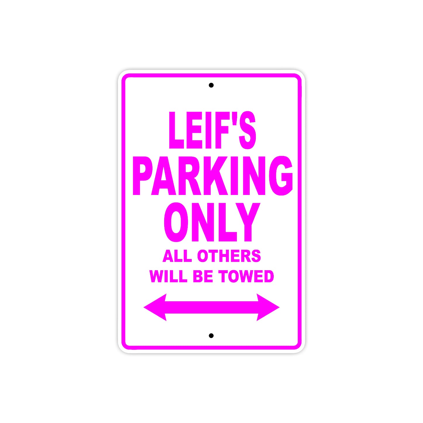 Leif's Name Parking Only All Others Will Be Towed Metal Sign  