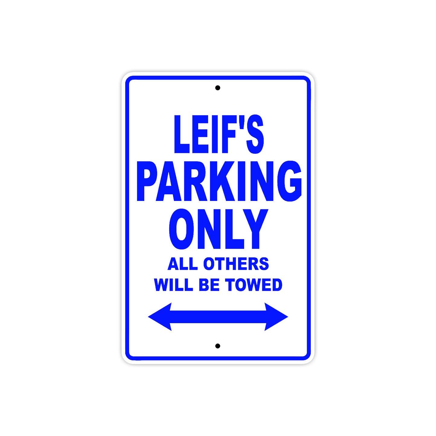 Leif's Name Parking Only All Others Will Be Towed Sign