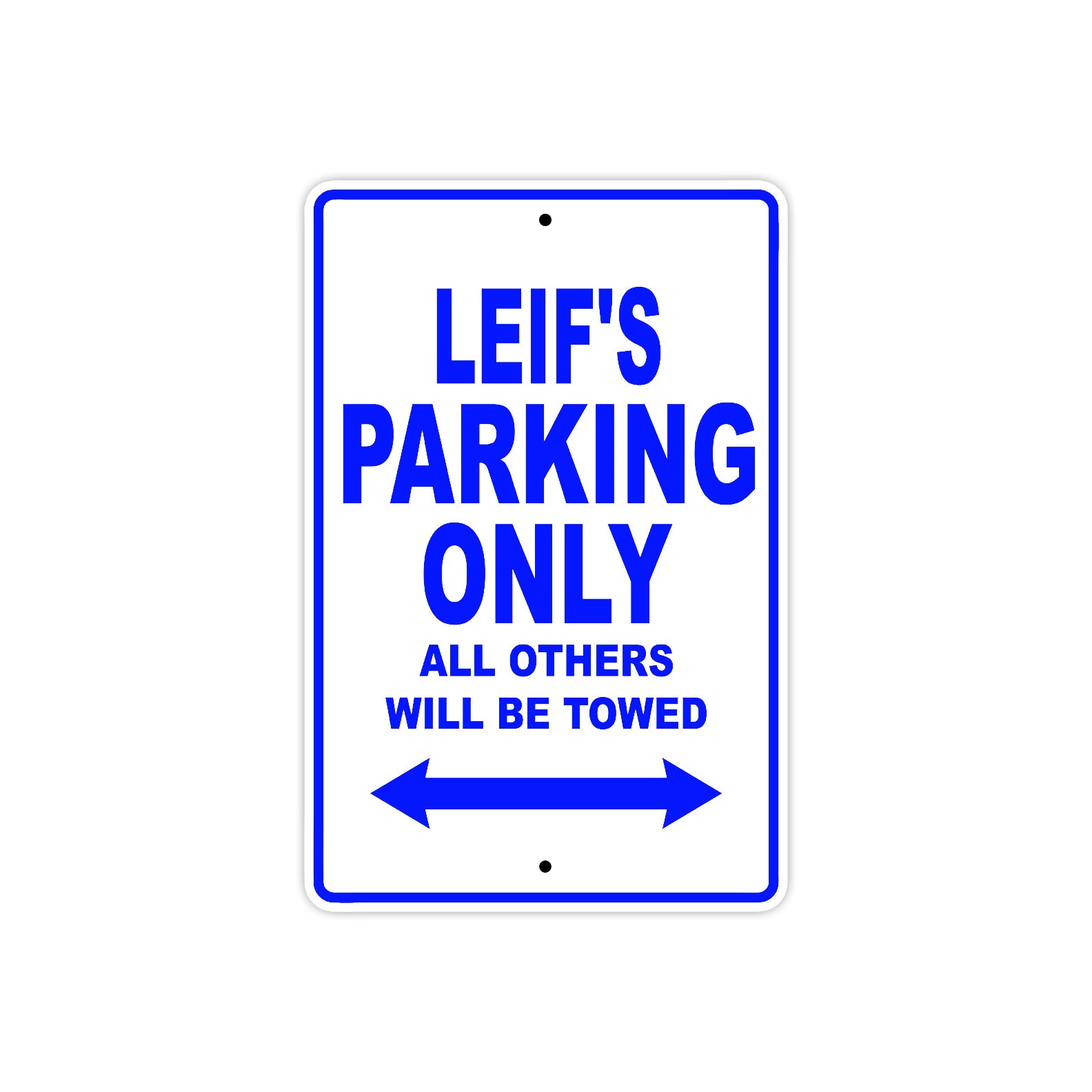 Leif's Name Parking Only All Others Will Be Towed Sign