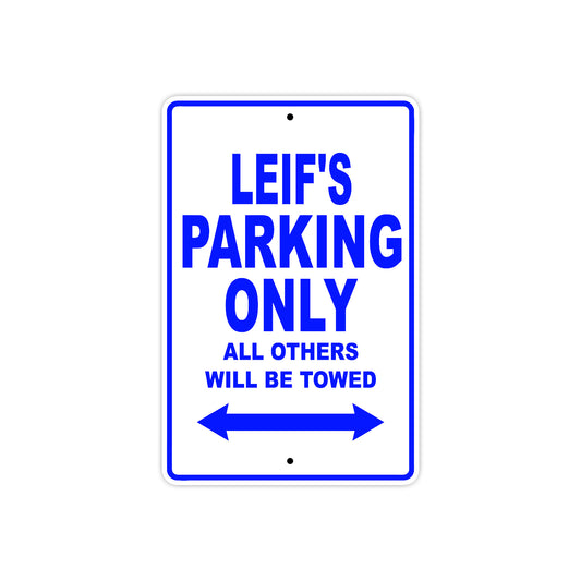 Leif's Name Parking Only All Others Will Be Towed Sign