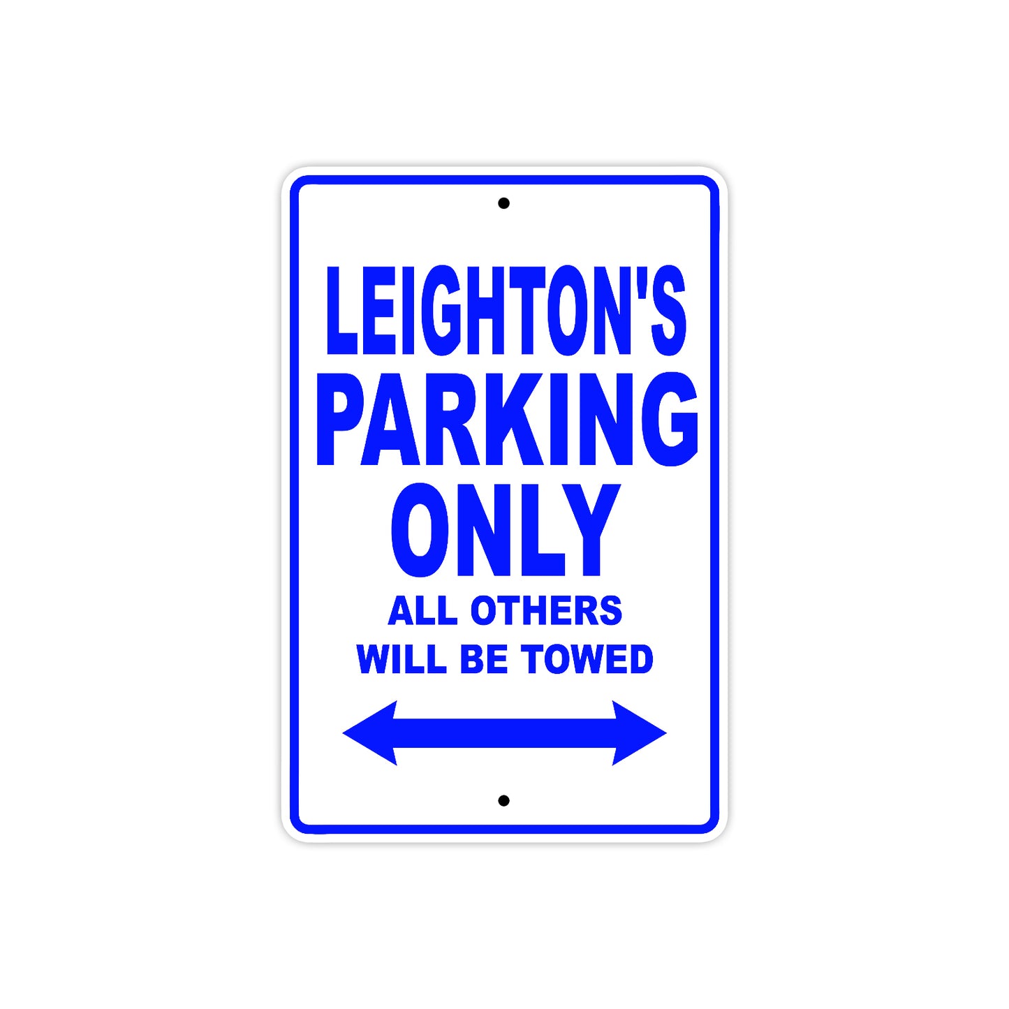 Leighton's Name Parking Only All Others Will Be Towed Sign