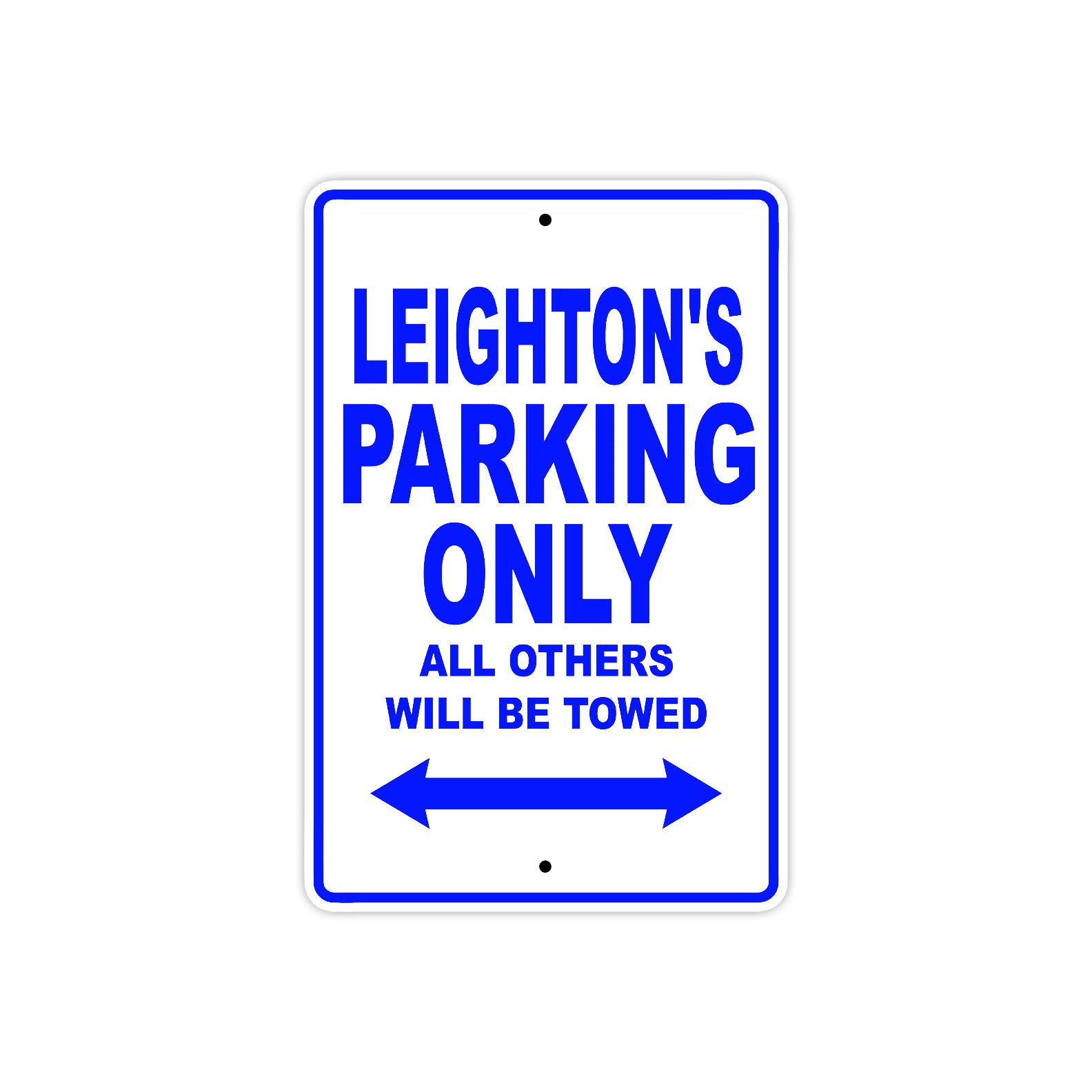 Leighton's Name Parking Only All Others Will Be Towed Sign