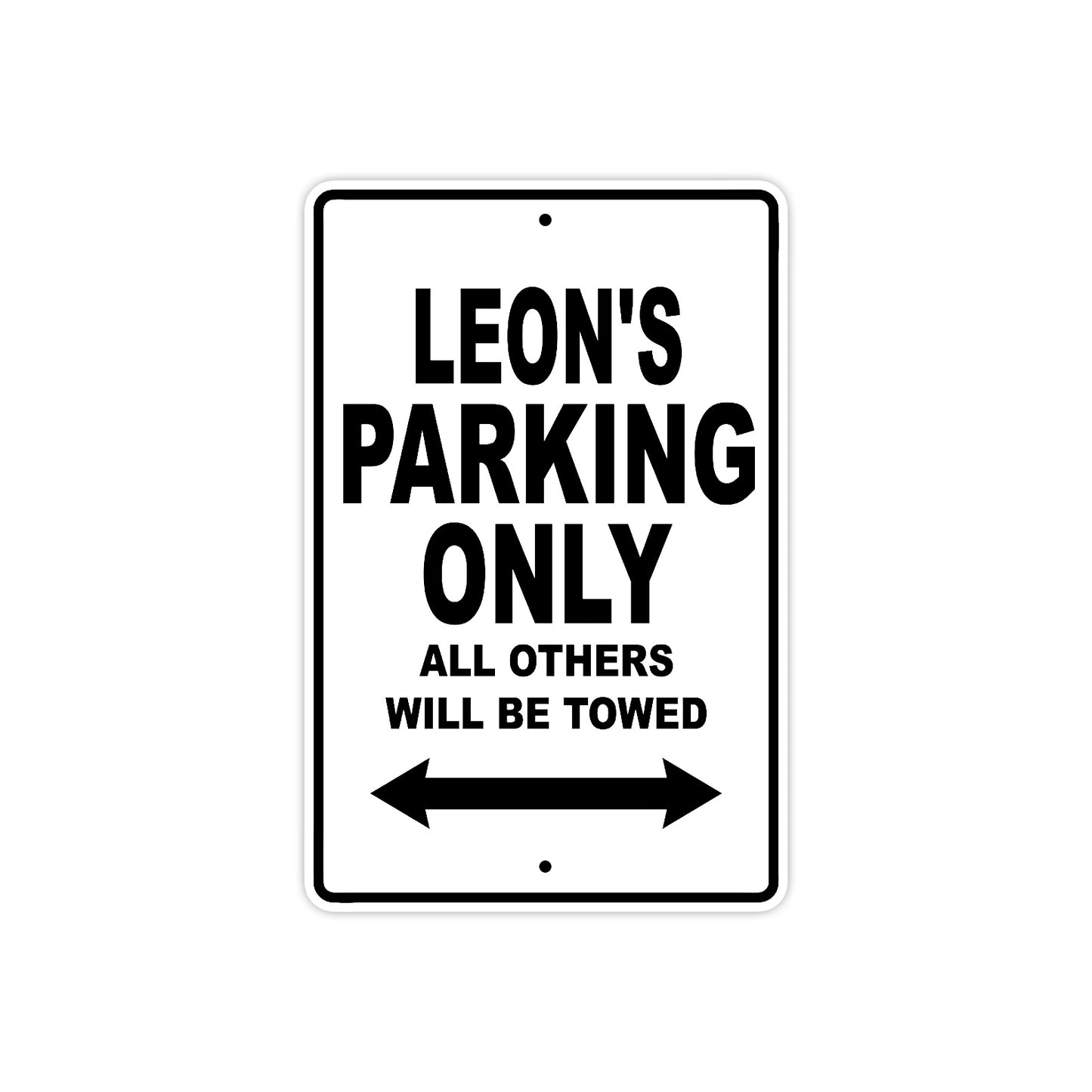 Leon's Name Parking Only All Others Will Be Towed Aluminum Sign  