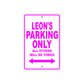 Leon's Name Parking Only All Others Will Be Towed Metal Sign  