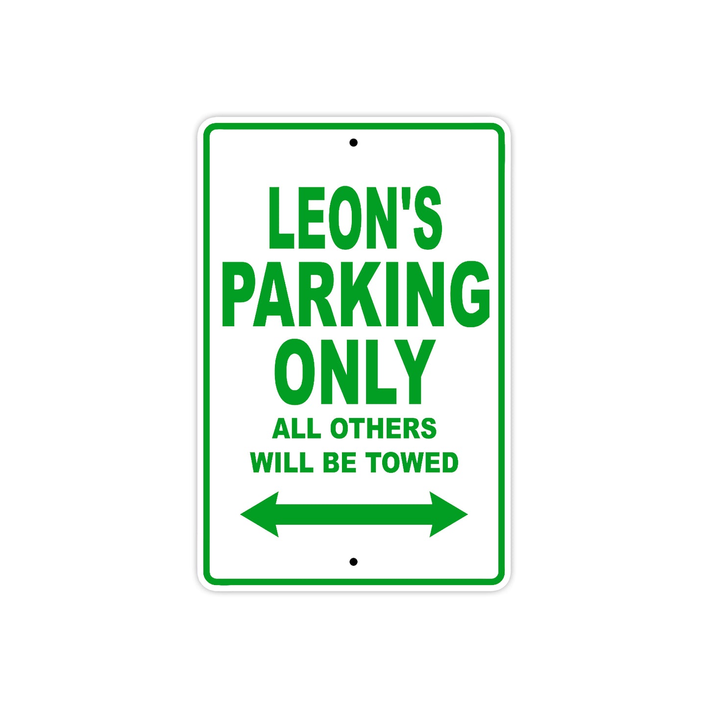 Leon's Name Parking Only All Others Will Be Towed Sign Plate