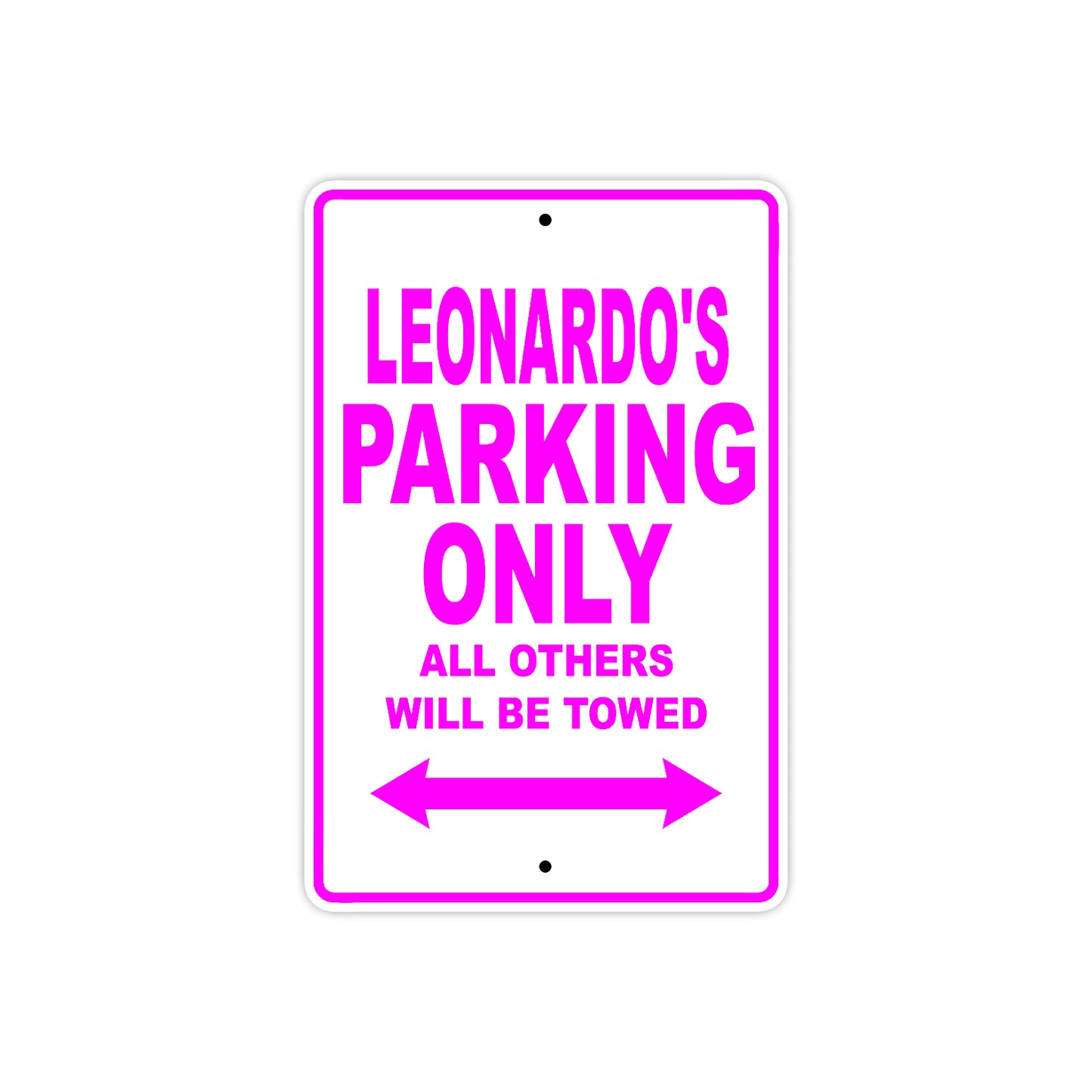 Leonardo's Name Parking Only All Others Will Be Towed Metal Sign  