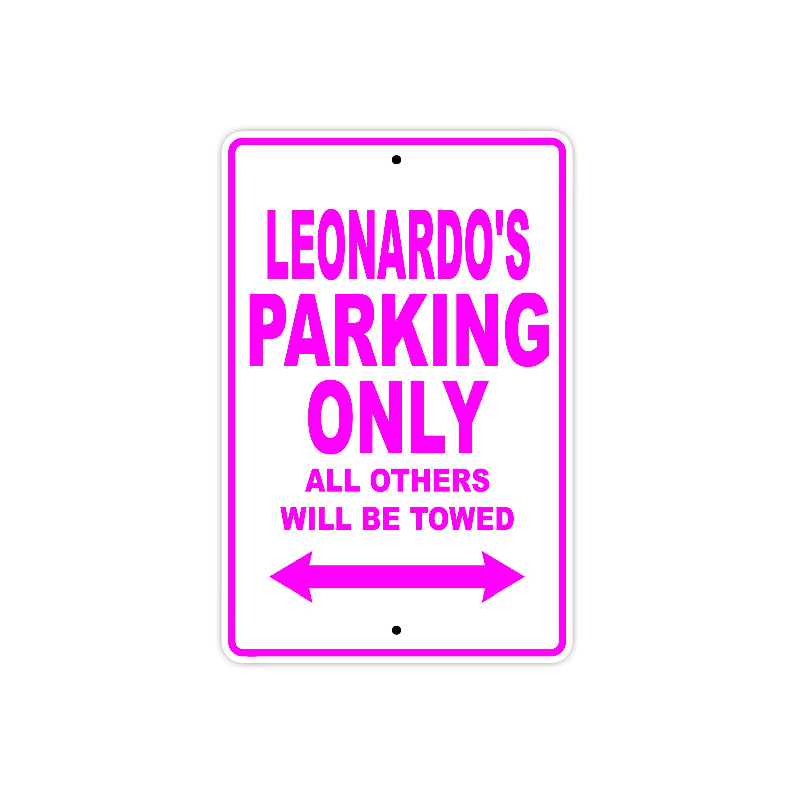 Leonardo's Name Parking Only All Others Will Be Towed Metal Sign  