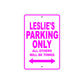 Leslie's Name Parking Only All Others Will Be Towed Sign