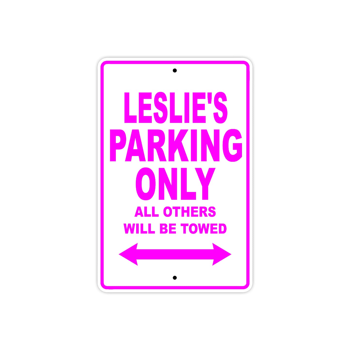 Leslie's Name Parking Only All Others Will Be Towed Sign