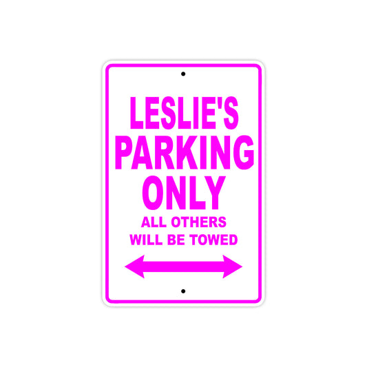 Leslie's Name Parking Only All Others Will Be Towed Sign