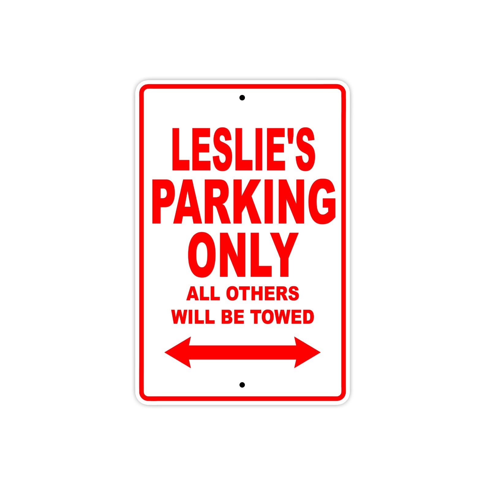 Leslie's Name Parking Only All Others Will Be Towed Sign Plate