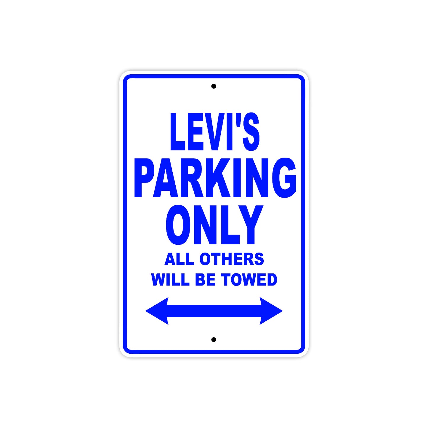 Levi's Name Parking Only All Others Will Be Towed Sign