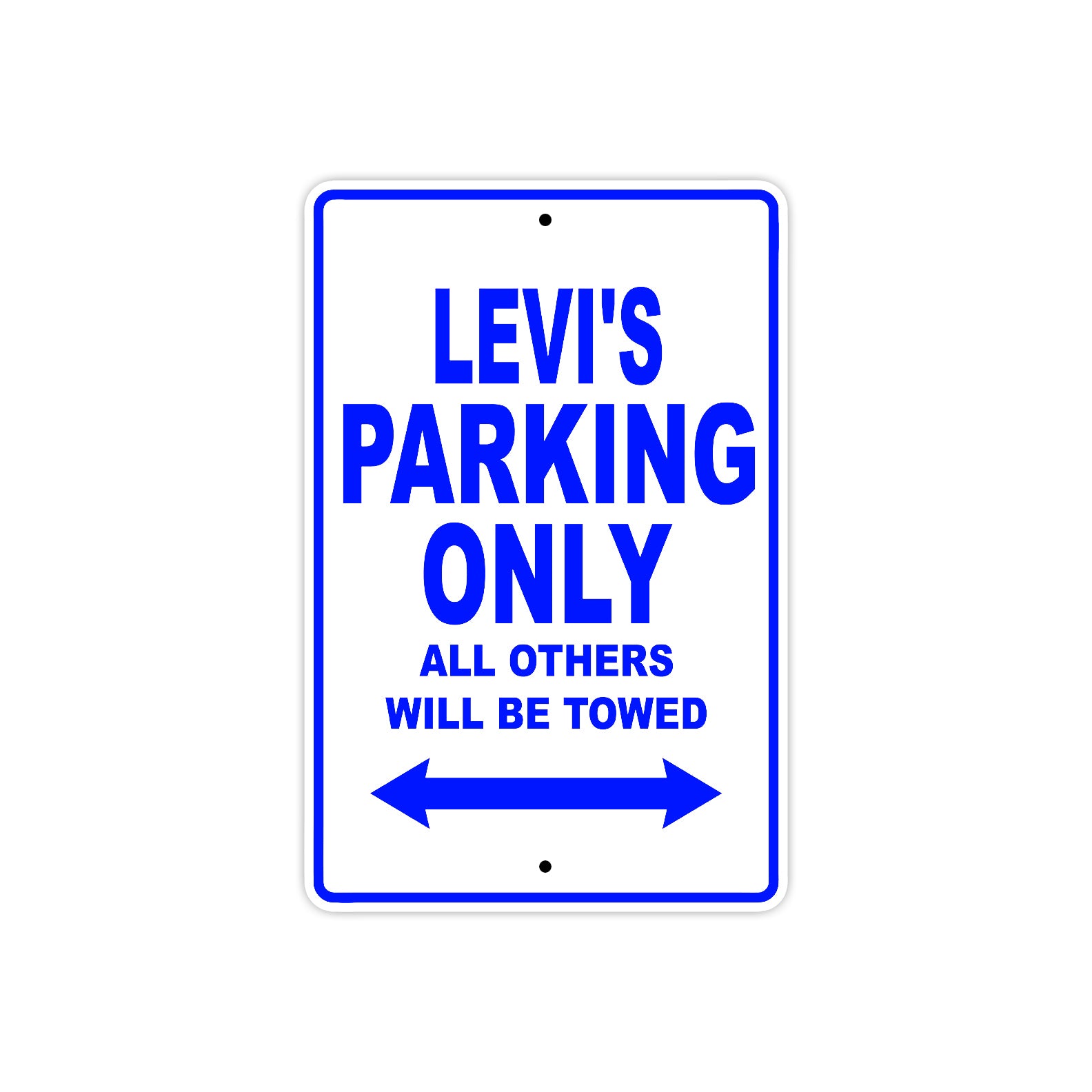 Levi's Name Parking Only All Others Will Be Towed Sign