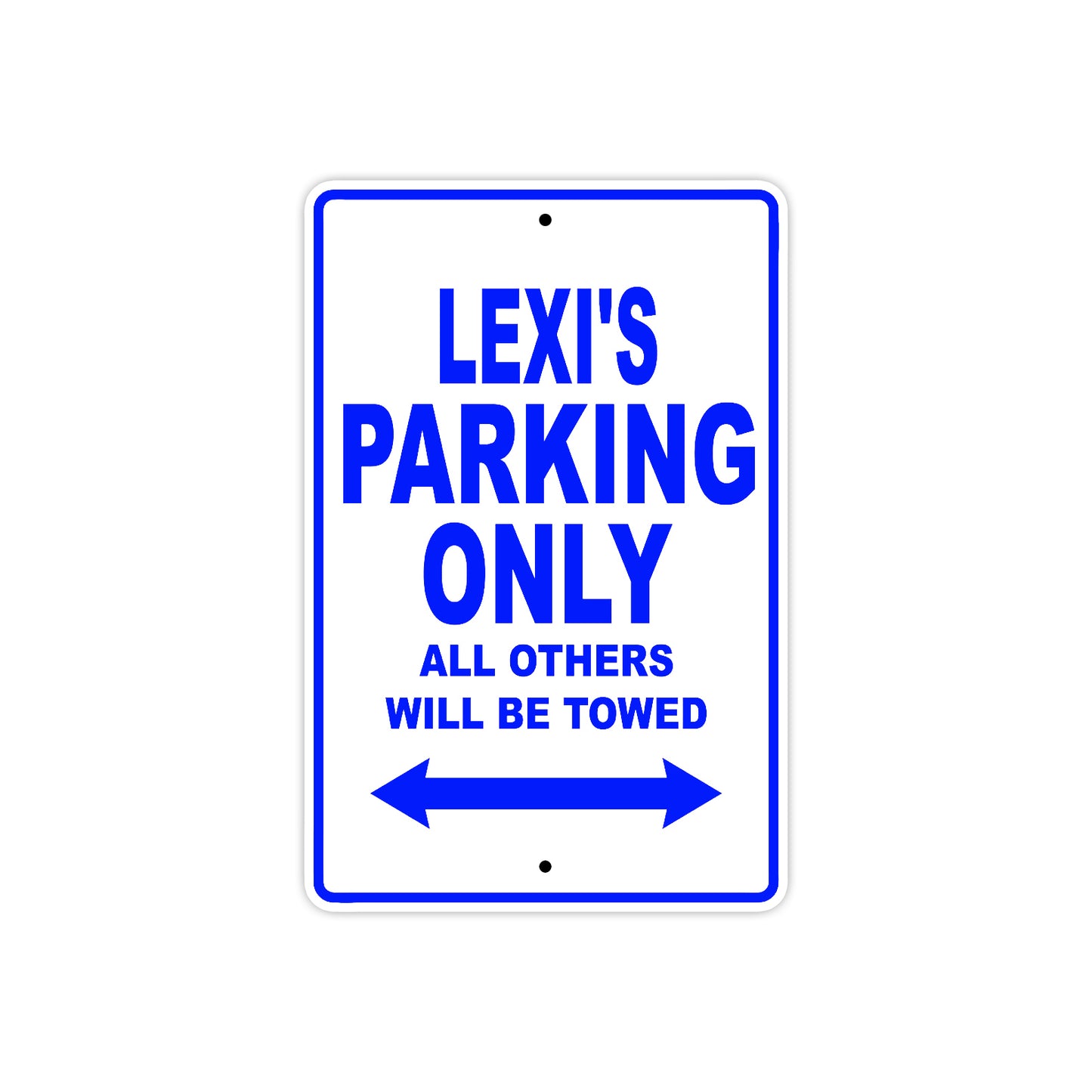 Lexi's Name Parking Only All Others Will Be Towed Metal Sign  