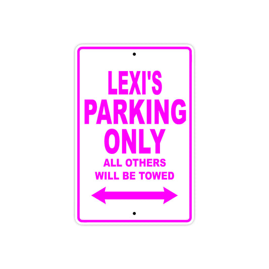 Lexi's Name Parking Only All Others Will Be Towed Sign 