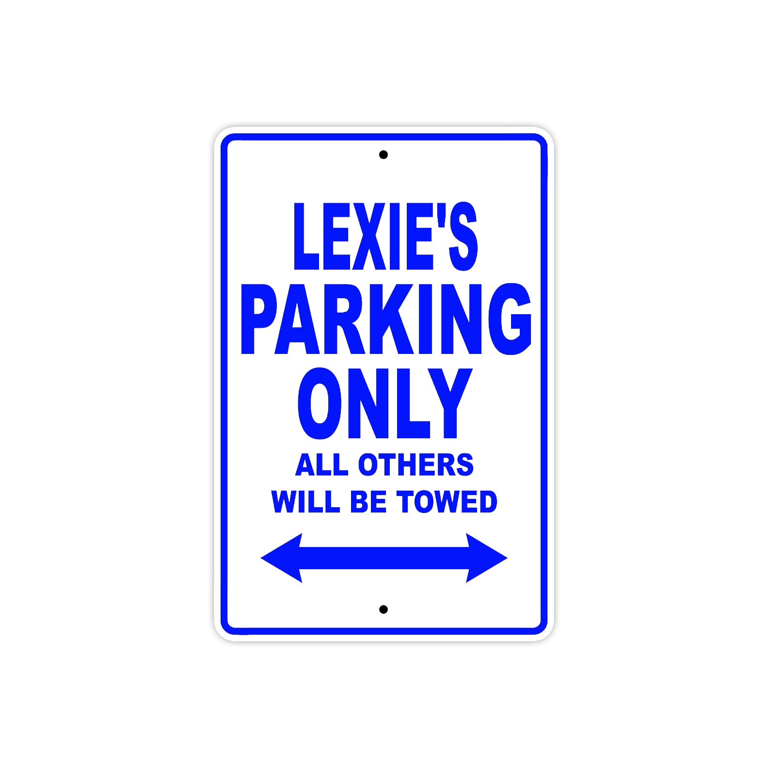 Lexie's Name Parking Only All Others Will Be Towed Metal Sign  