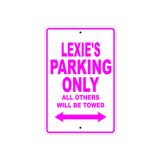 Lexie's Name Parking Only All Others Will Be Towed Sign