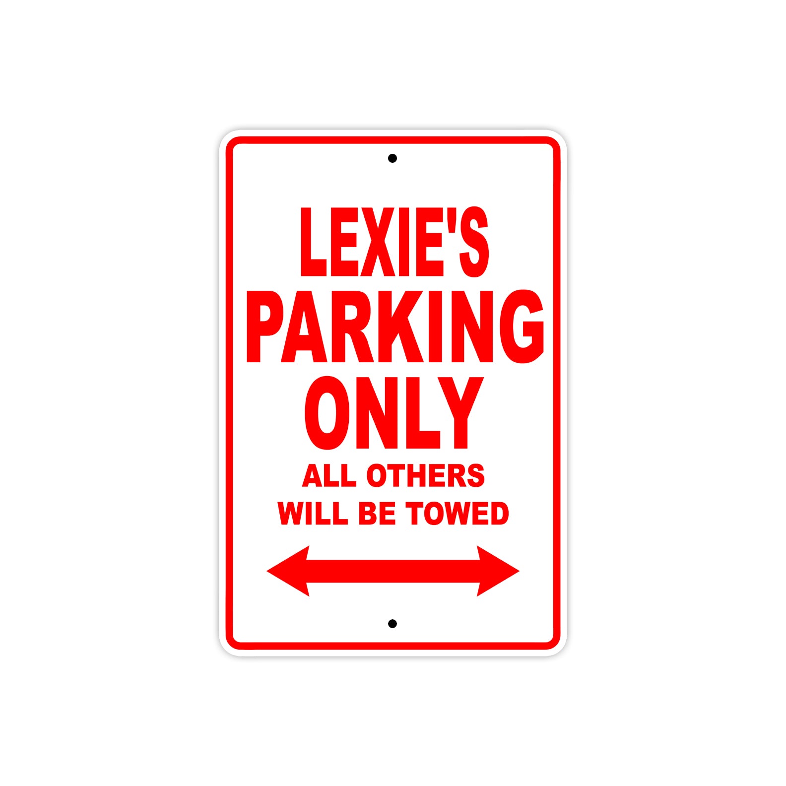 Lexie's Name Parking Only All Others Will Be Towed Sign Plate