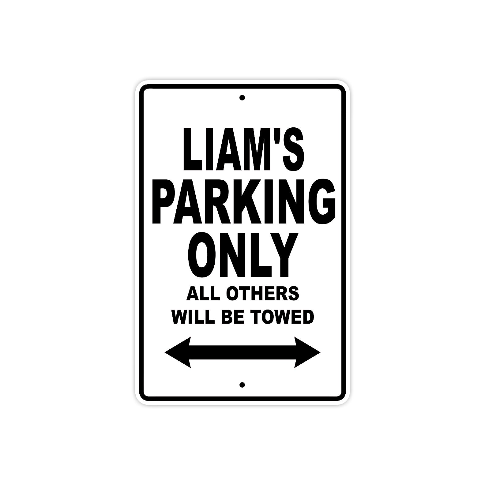 Liam's Name Parking Only All Others Will Be Towed Aluminum Sign  