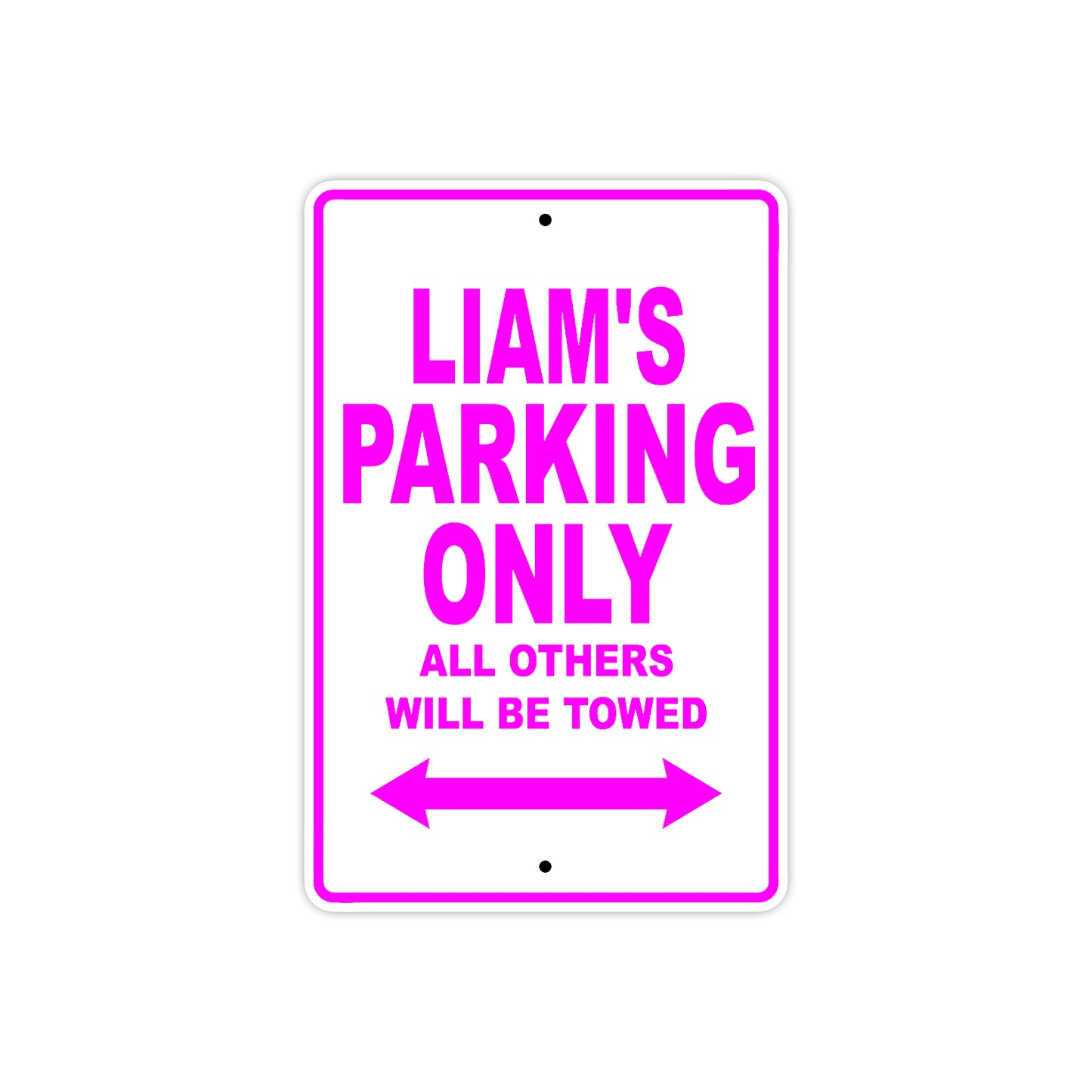 Liam's Name Parking Only All Others Will Be Towed Metal Sign  