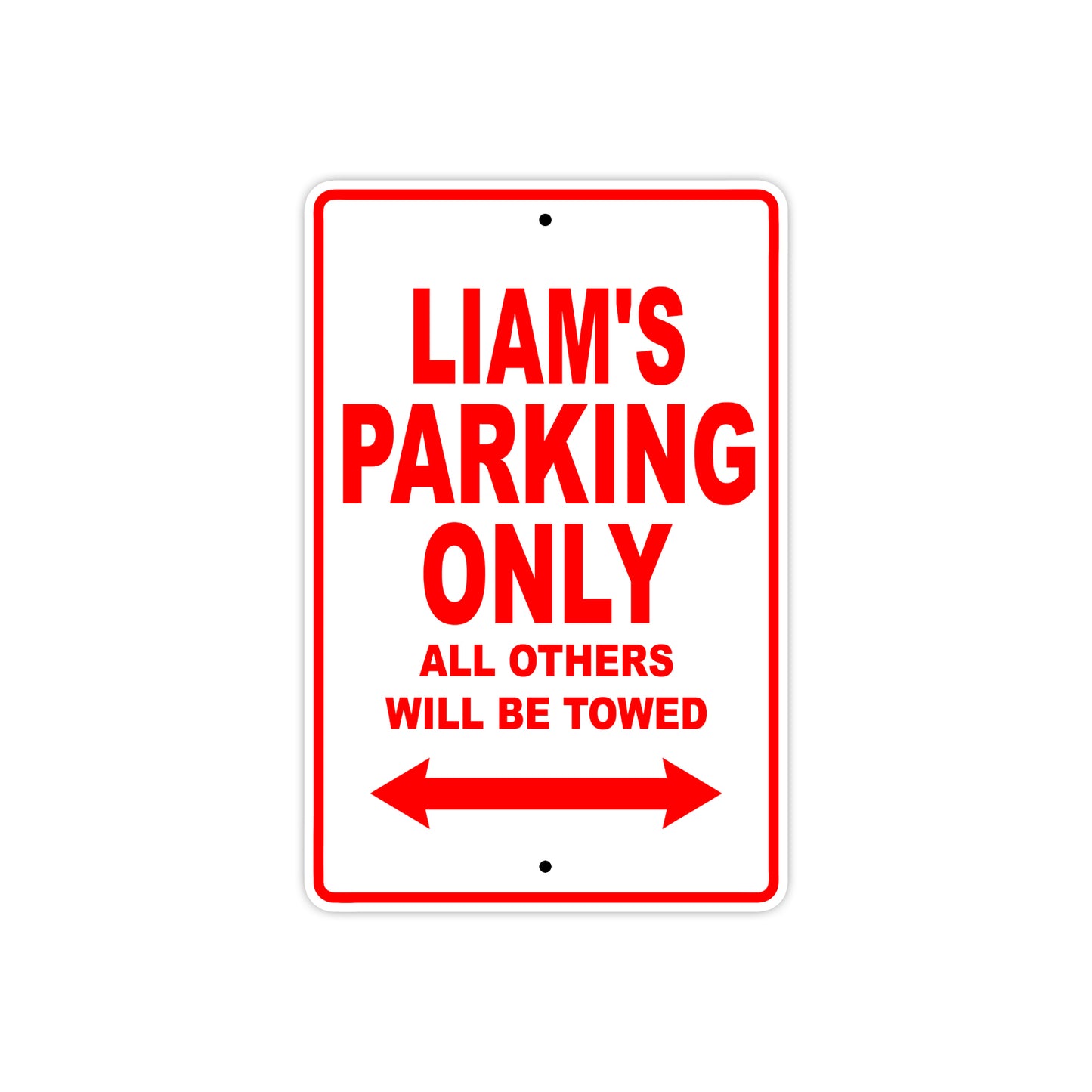 Liam's Name Parking Only All Others Will Be Towed Metal Sign Plate