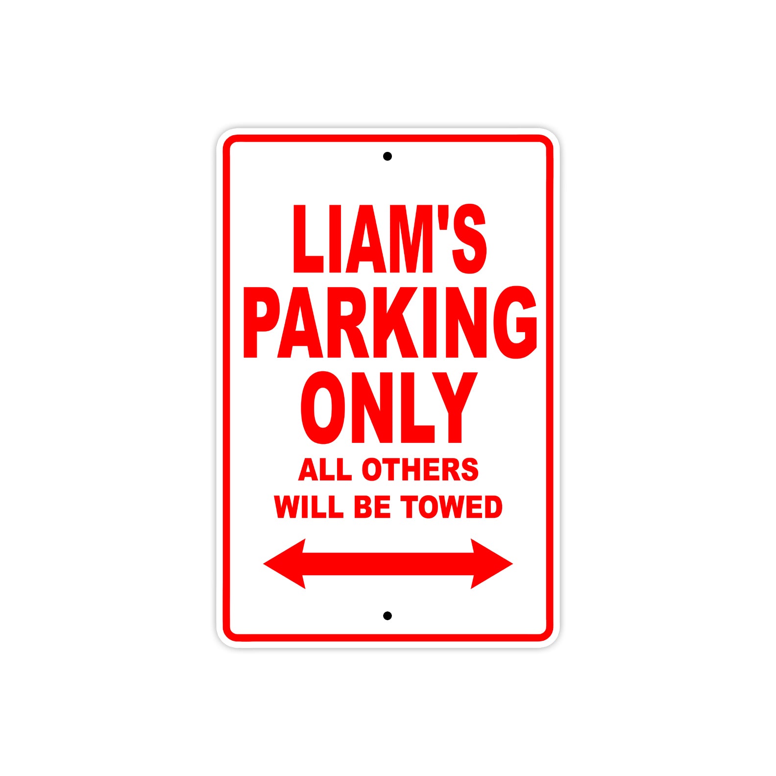 Liam's Name Parking Only All Others Will Be Towed Metal Sign Plate