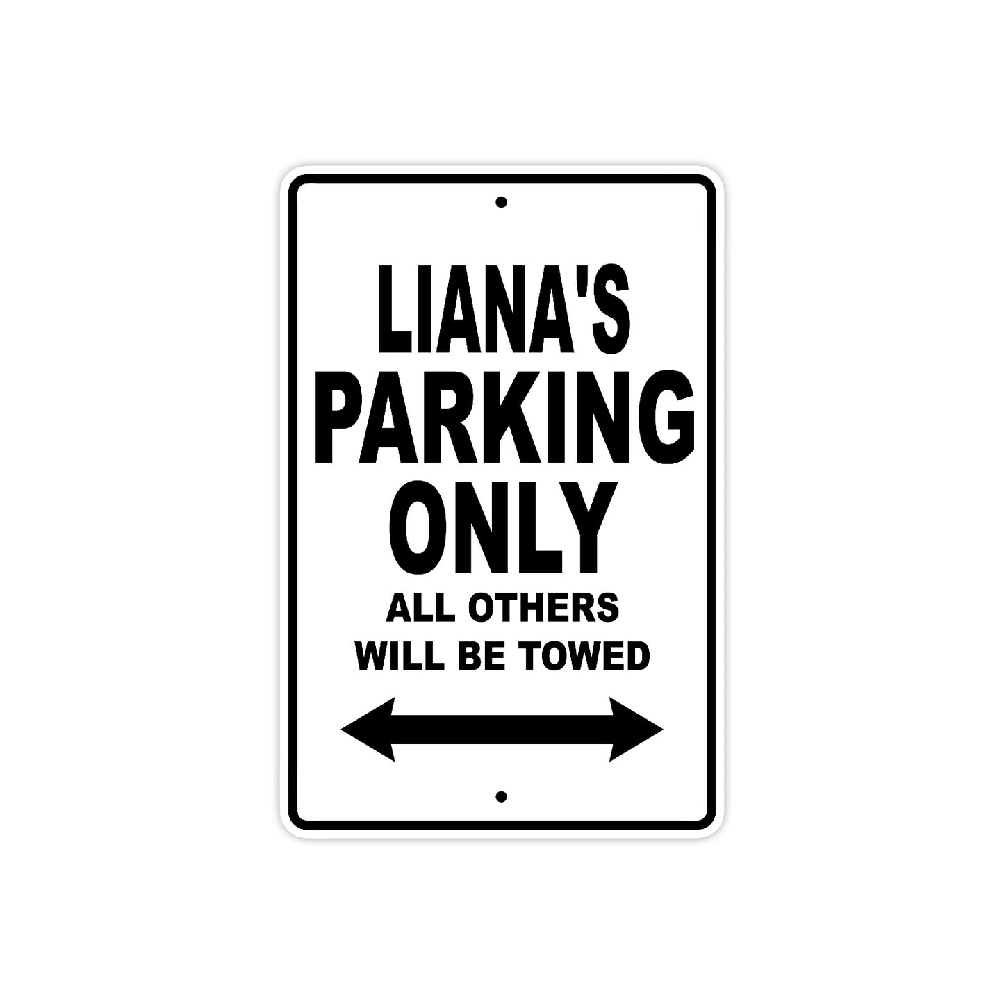 Liana's Name Parking Only All Others Will Be Towed Aluminum Sign  