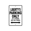 Liberty's Name Parking Only All Others Will Be Towed Aluminum Sign  
