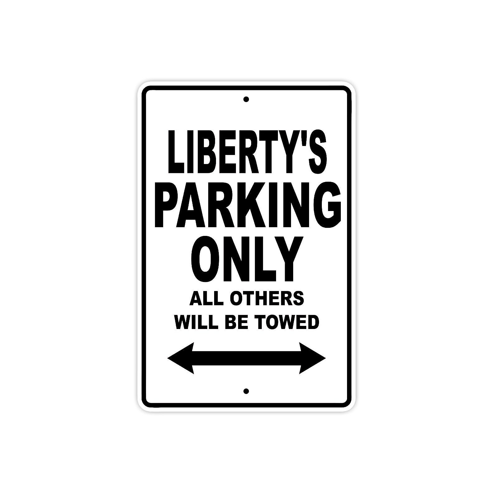 Liberty's Name Parking Only All Others Will Be Towed Aluminum Sign  