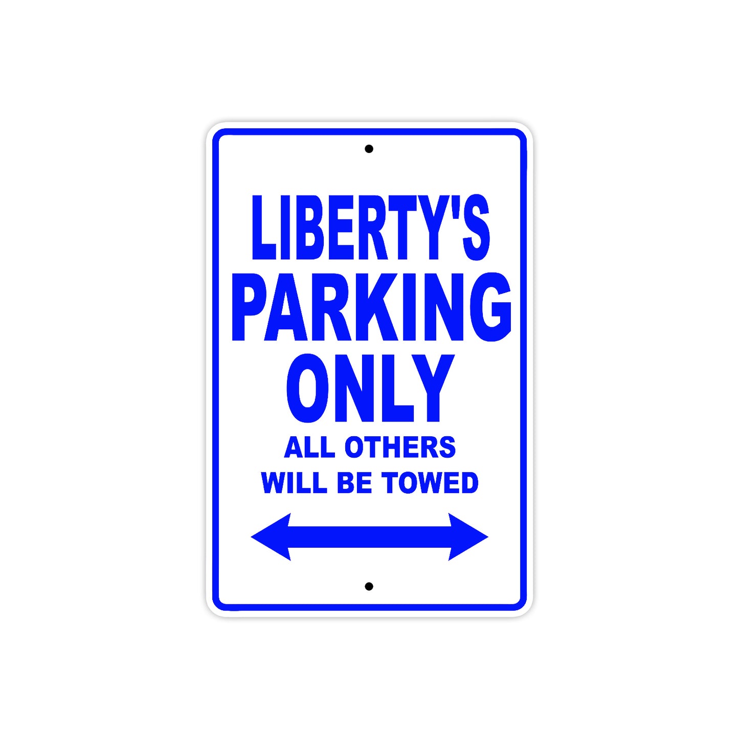 Liberty's Name Parking Only All Others Will Be Towed Metal Sign  