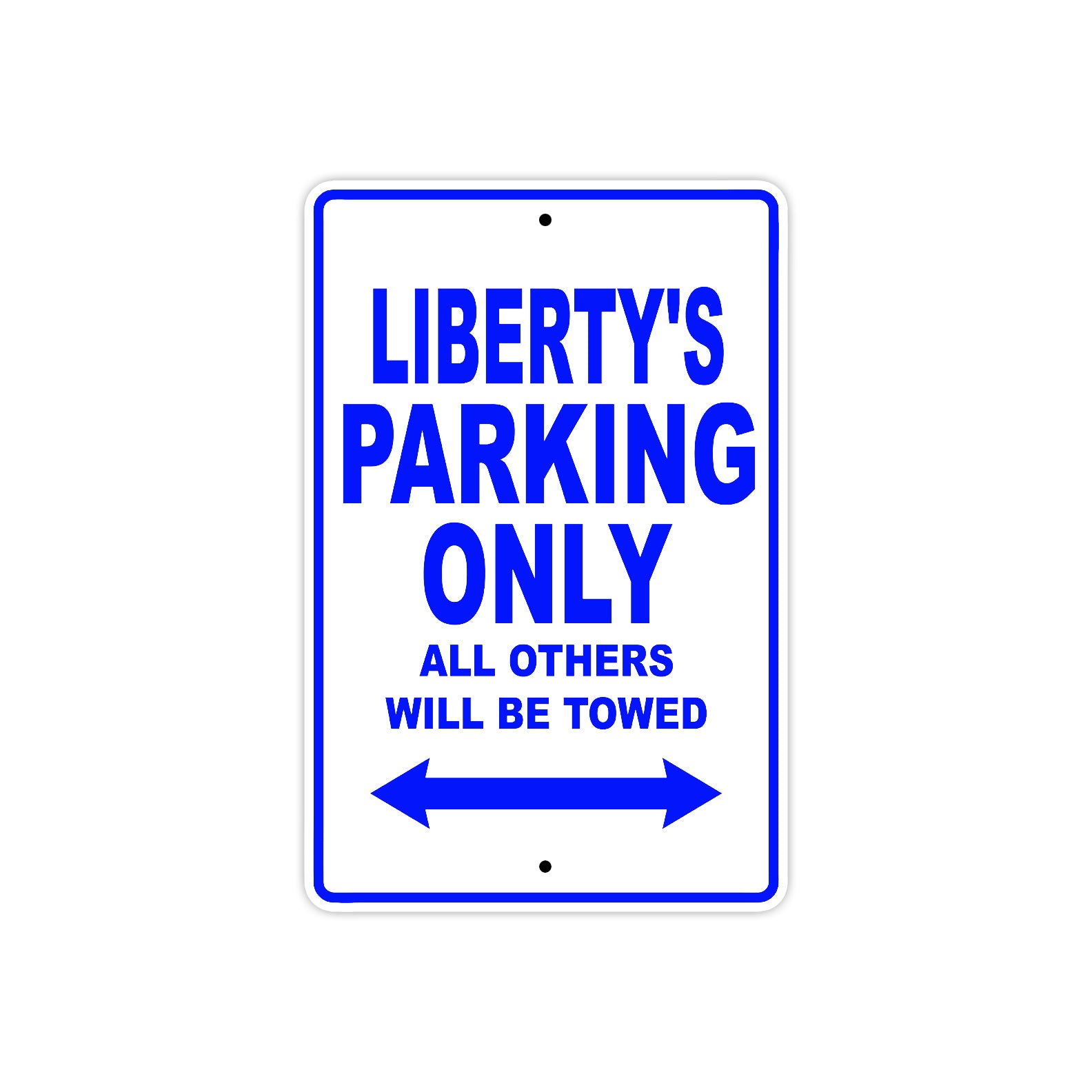 Liberty's Name Parking Only All Others Will Be Towed Metal Sign  