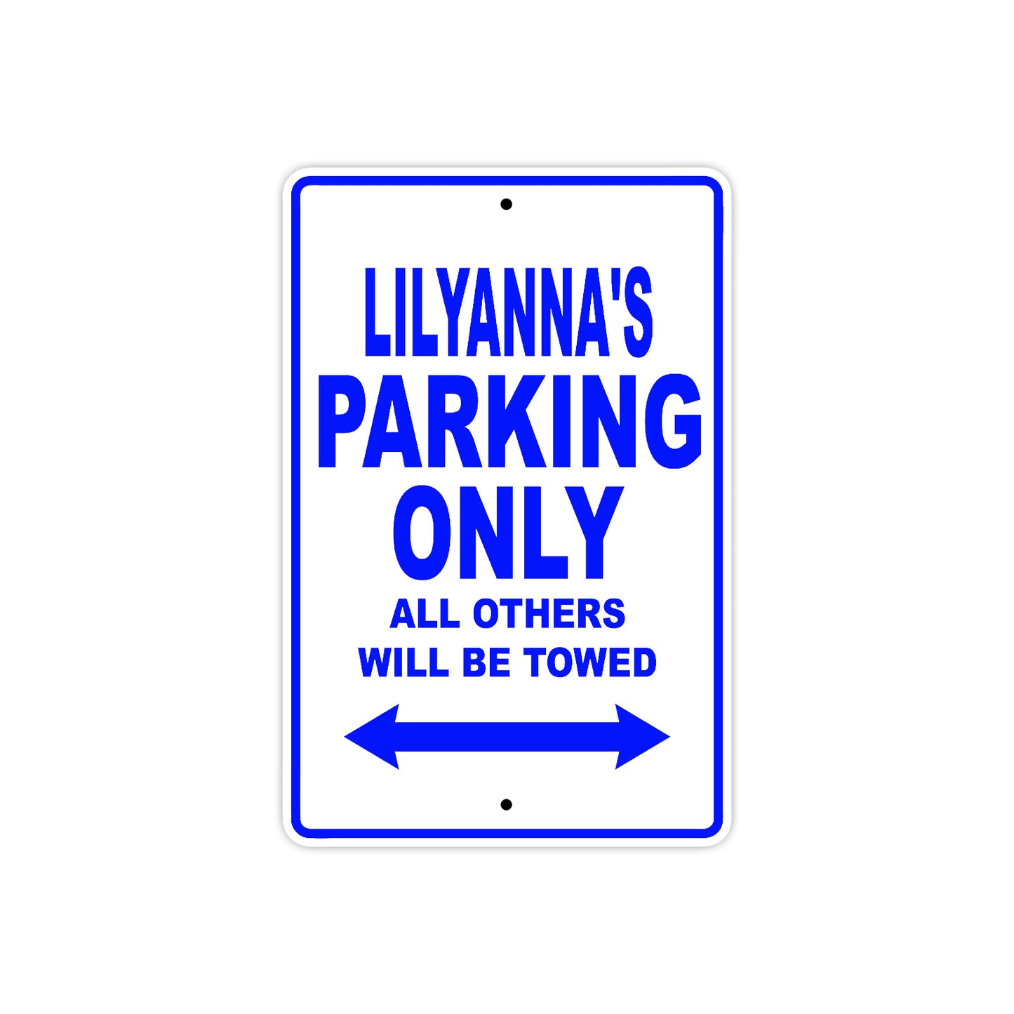 Lilyanna's Name Parking Only All Others Will Be Towed Metal Sign 