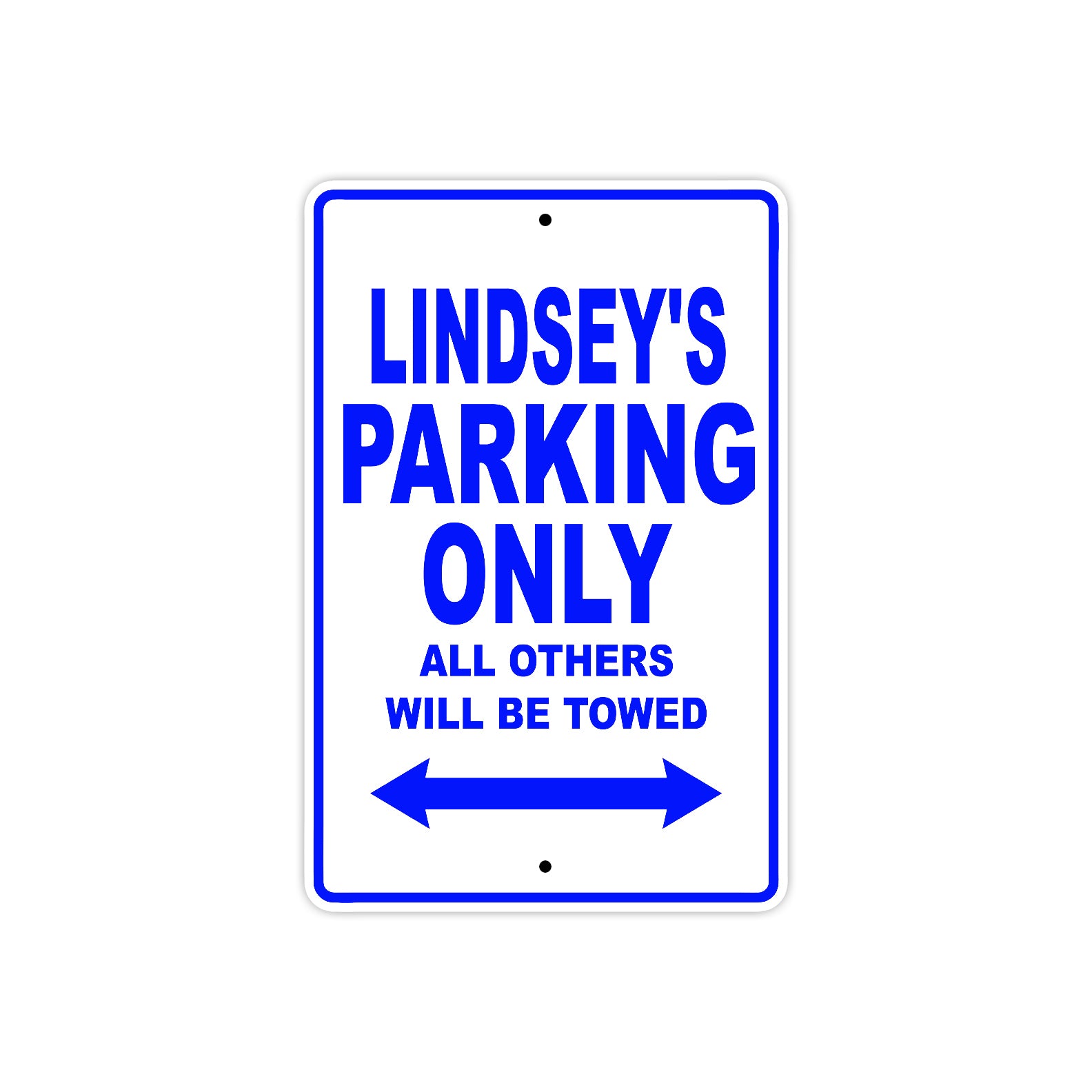 Lindsey's Name Parking Only All Others Will Be Towed Metal Sign