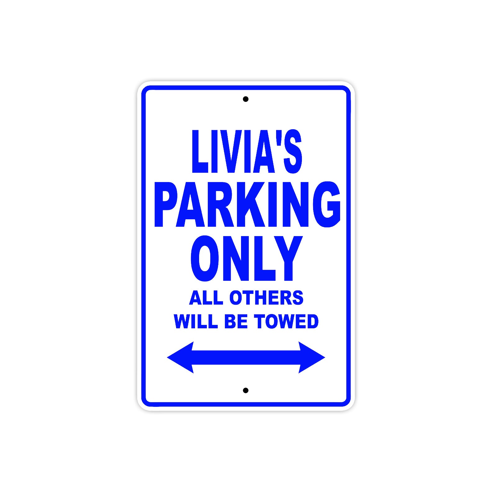 Livia's Name Parking Only All Others Will Be Towed Metal Sign  