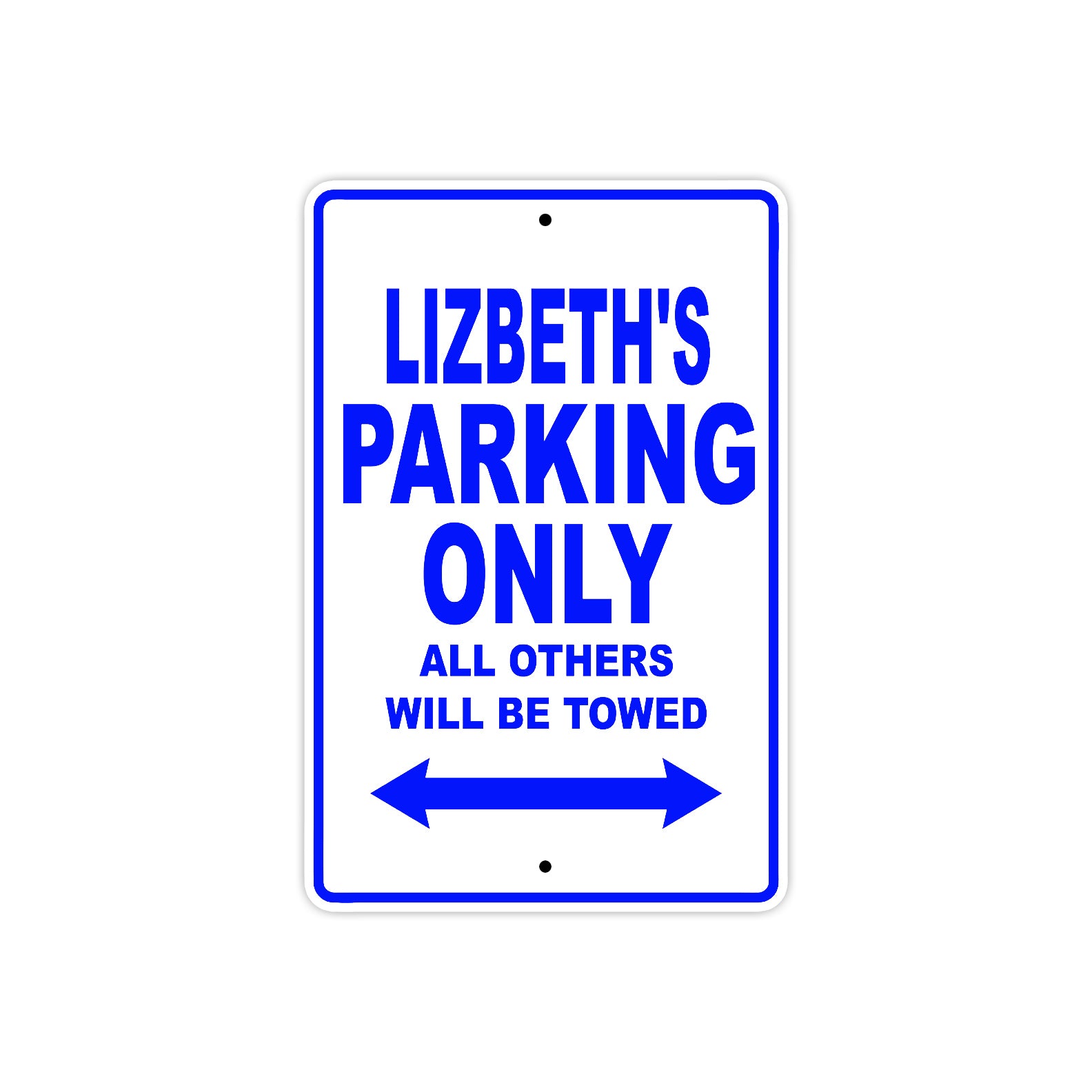 Lizbeth's Name Parking Only All Others Will Be Towed Metal Sign  
