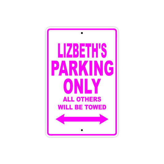 Lizbeth's Name Parking Only All Others Will Be Towed Sign