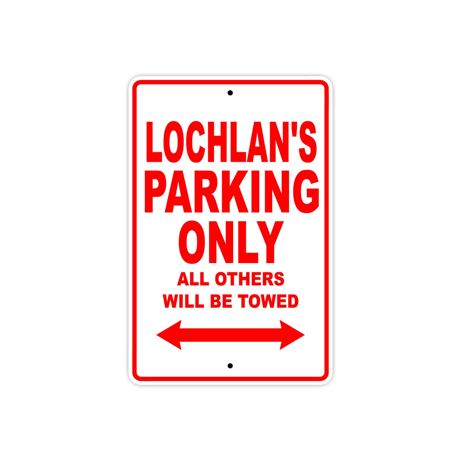 Lochlan's Name Parking Only All Others Will Be Towed Metal Sign Plate