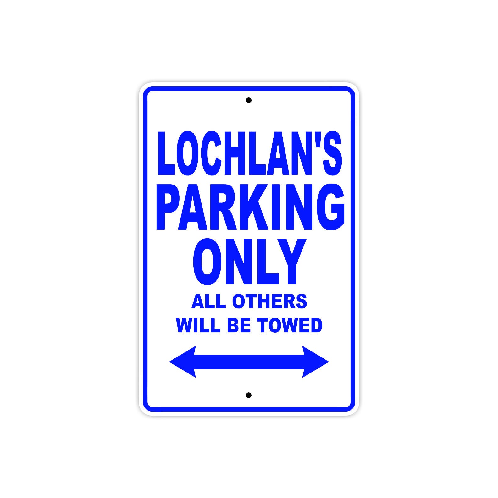 Lochlan's Name Parking Only All Others Will Be Towed Sign