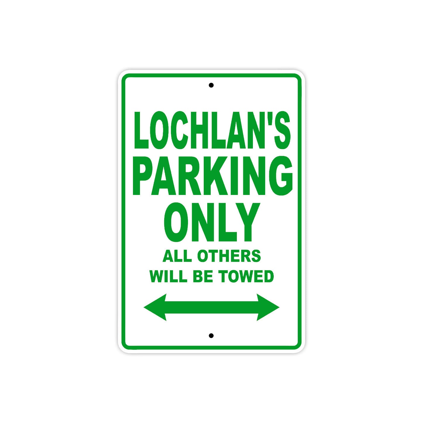 Lochlan's Name Parking Only All Others Will Be Towed Sign Plate