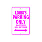 Louis's Name Parking Only All Others Will Be Towed Metal Sign  