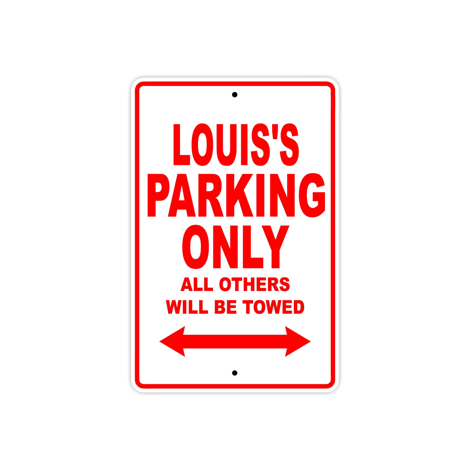 Louis's Name Parking Only All Others Will Be Towed Metal Sign Plate