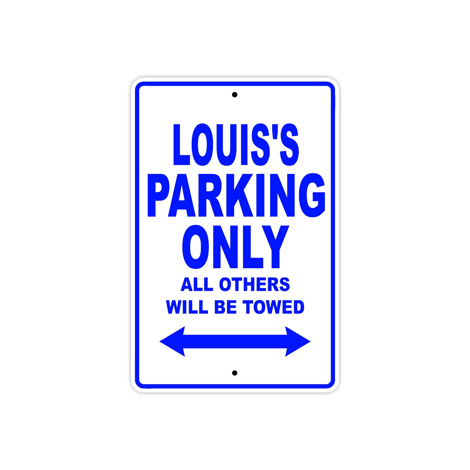 Louis's Name Parking Only All Others Will Be Towed Sign