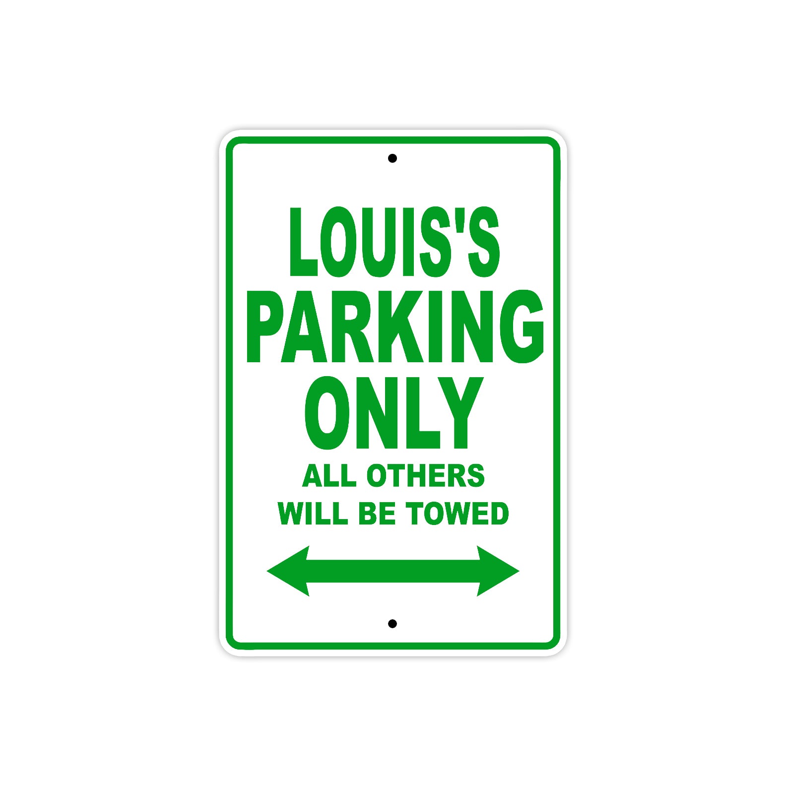 Louis's Name Parking Only All Others Will Be Towed Sign Plate